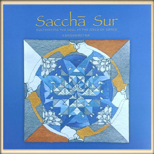 saccha sur - cultivating the soul in the field of grace by sanghamitra