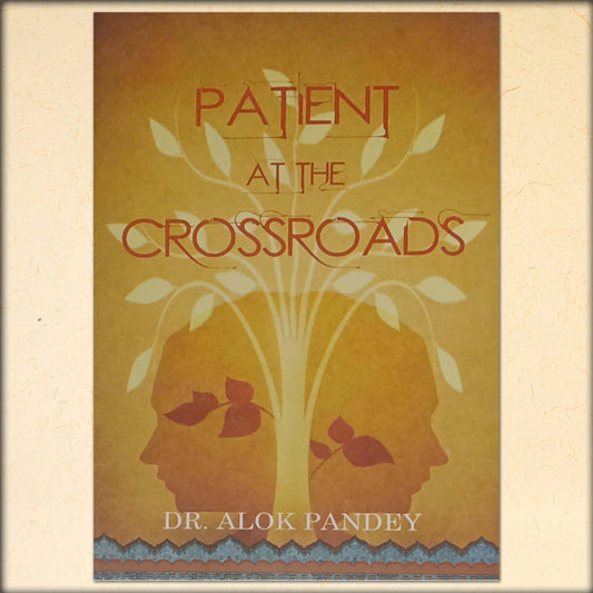 patients at the crossroad by dr. alok pandey