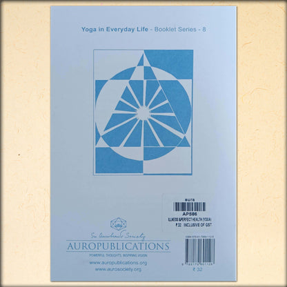 illness and perfect health (yoga series) - compiled from the writings of sri aurobindo and the mother